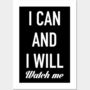 I CAN AND I WILL, WATCH ME! Posters and Art